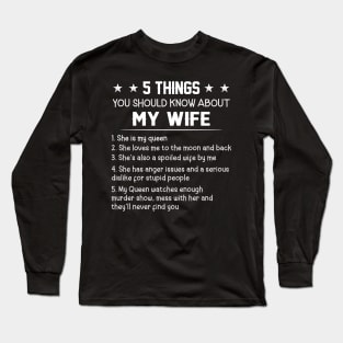 5 Things You Should Know About My Wife Long Sleeve T-Shirt